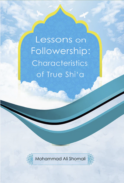 Lessons on Followership: Characteristics of True Shi'a