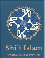 Shi‘i Islam: Origins, Faith and Practices (London: Islamic College for Advanced Studies, 2003 & 2010)